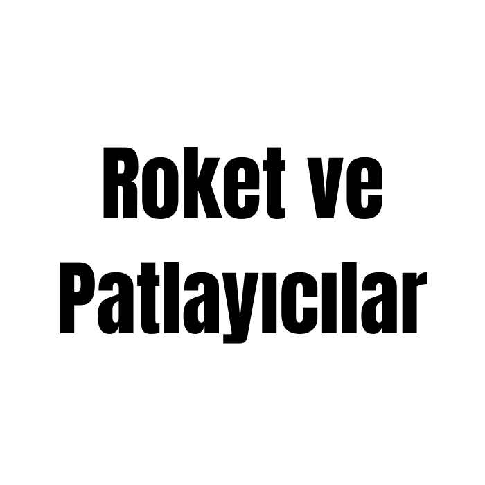 Roket ve Patlayıcılar